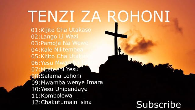 NYIMBO ZA TENZI ZA ROHONI SWAHILI MIX TANZANIA SONGS