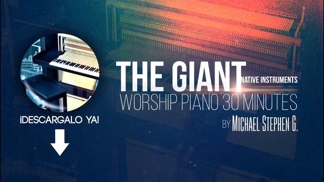 30 MIN  WORSHIP PIANO C  The Giant - Native Instruments