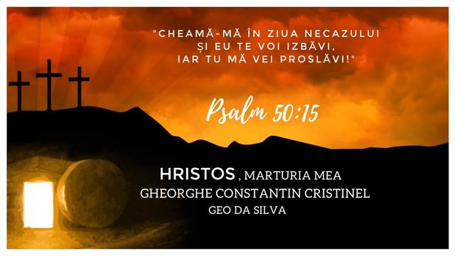 Jesus Christ, My Testimony - Geo Da Silva (HRISTOS, Marturia Mea)