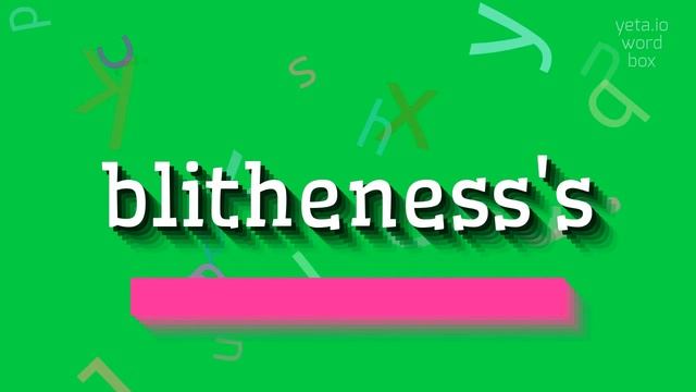 HOW TO SAY BLITHENESS'S? #blitheness's