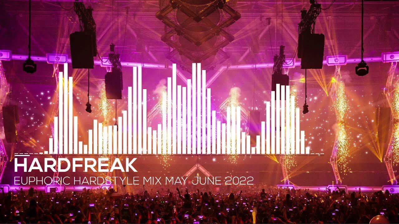Euphoric Hardstyle Mix New May June 2022 (mixed By Hardfreak)