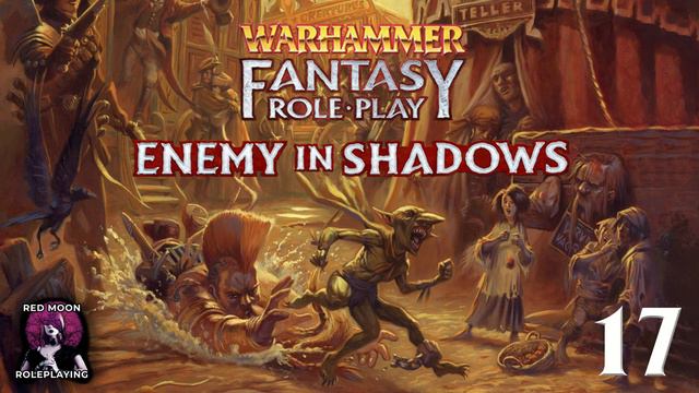 Warhammer Fantasy Roleplay: The Enemy Within 17 (WFRP 4th Edition, Actual Play)