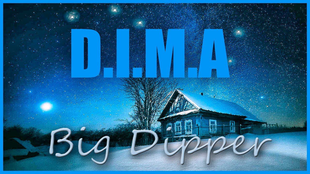 D.I.M.A - Big Dipper