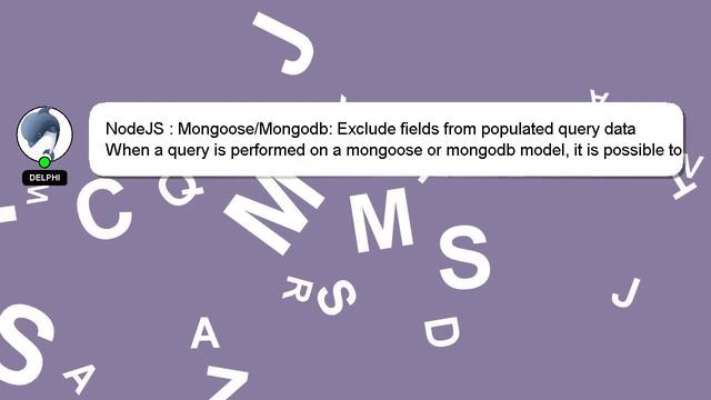 NodeJS : Mongoose/Mongodb: Exclude Fields From Populated Query Data