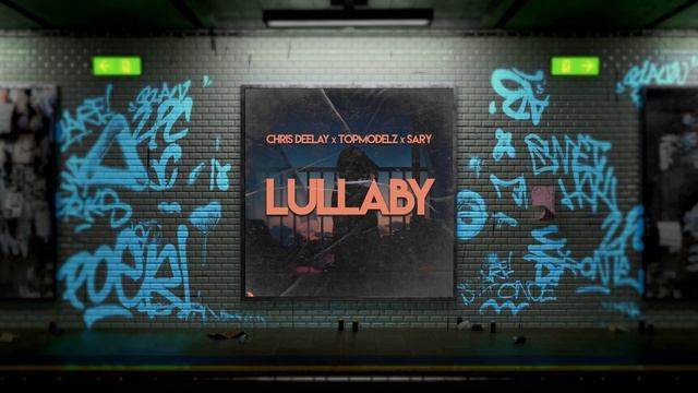 Chris Deelay X Topmodelz X Sary - Lullaby