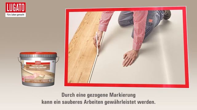 Parkett und Holzbeläge sicher verkleben I LUGATO I Parkettklebstoff