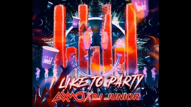 Axmo & Dj Junior - I Like To Party (Extended Mix) (Hard/Dance) (HIMW)