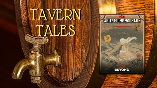 Tavern Tales - White Plume Mountain - Episode 22