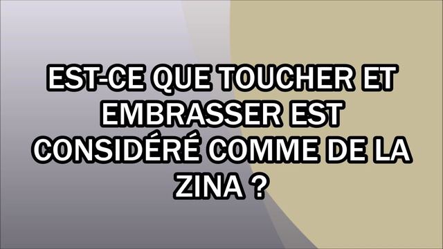 Est-ce Que Toucher Et Embrasser Est Considéré Comme De La Zina ?