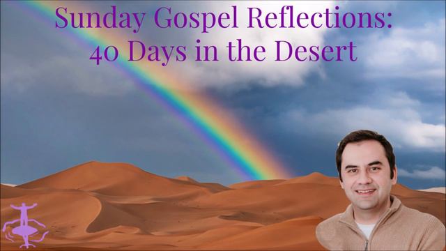 40 Days In The Desert: 1st Sunday Of Lent
