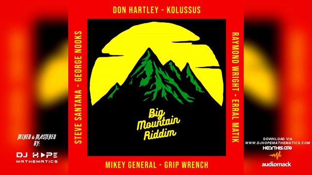 Big Mountain Riddim Mix July 2022 - DJ Hope Mathematics Mikey General George Nooks  More