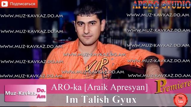 Aro Ka Arayik Apresyan - Im Talish Gyux
