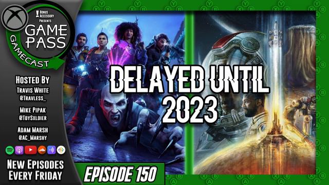 Starfield And Redfall Delayed Until 2023 - Game Pass Gamecast (Ep. 150)