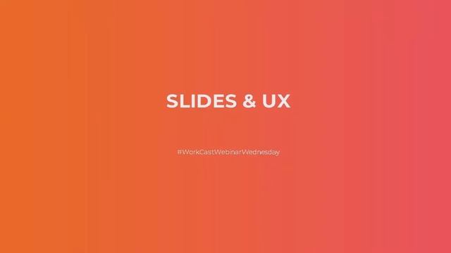 WorkCast Webinar Wednesdays: How To Perfect Your Presentation