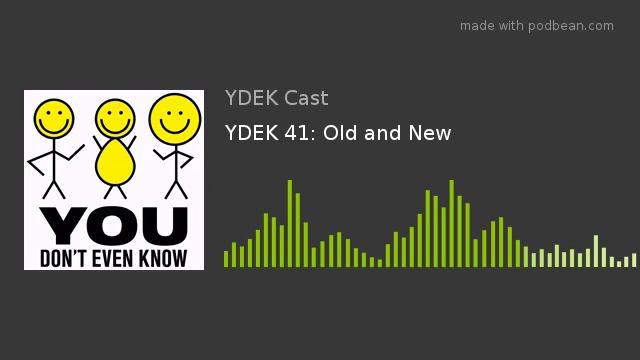 YDEK 41: Old And New