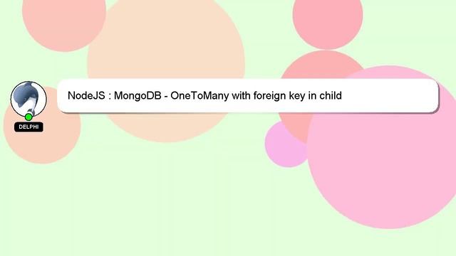 NodeJS : MongoDB - OneToMany With Foreign Key In Child