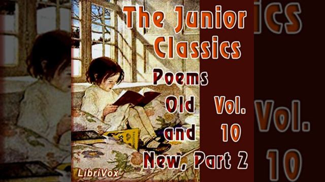 The Junior Classics Volume 10, Part 2: Poems Old And New By William PATTEN Part 1/2 | Audio Book