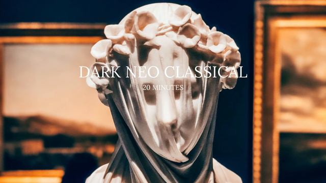 Dark Neo Classical Music  20 minutes