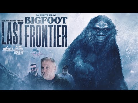 The Last Frontier: On The Trail Of Bigfoot
