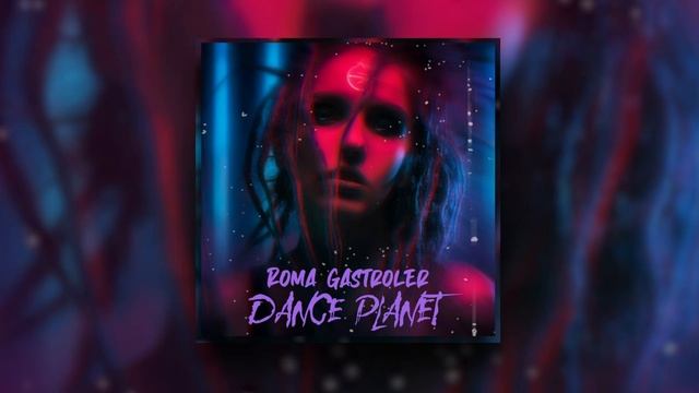 Roma Gastroler - Dance Planet  Official Audio 2021