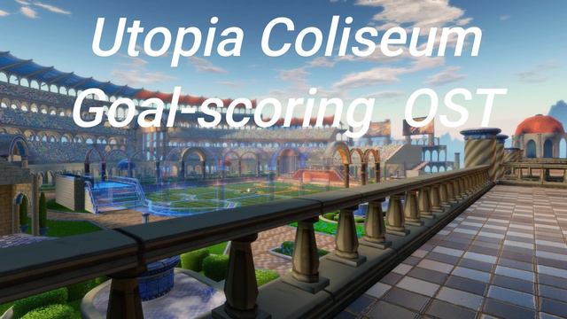 Rocket League Utopia Coliseum Goal Scoring OST