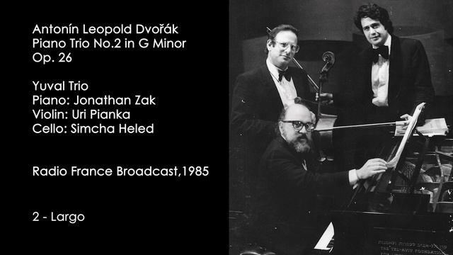 Antonín Leopold Dvořák - Piano Trio No.2 In G Minor, Op.26 Yuval Trio, Radio France Broadcast, 1985
