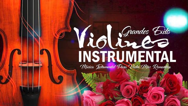 Violines De Ensueño Grandes Exitos  - Música Instrumental Para Violin Mas Romantica