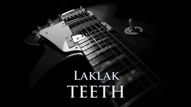 TEETH - Laklak [HQ AUDIO]