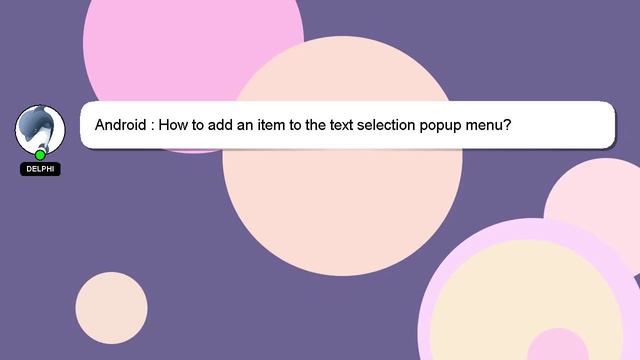 Android : How To Add An Item To The Text Selection Popup Menu?