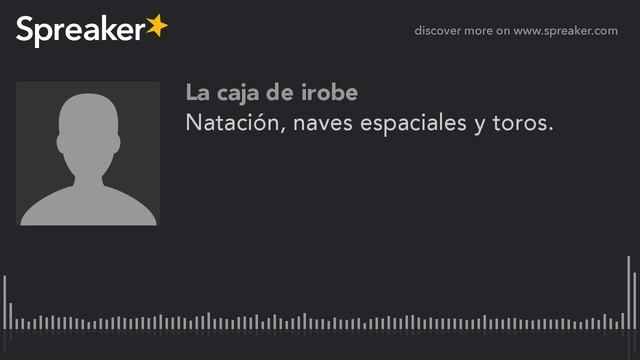Natación, naves espaciales y toros. (part 1 de 2)