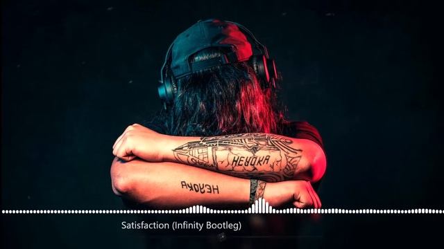 Satisfaction  ( Infinity Bootleg )