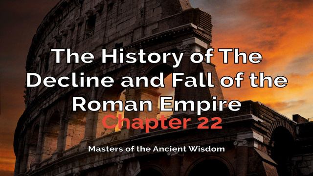 The History Of The Decline And Fall Of The Roman Empire, Volume 3, (Audiobook) | Chapter 22