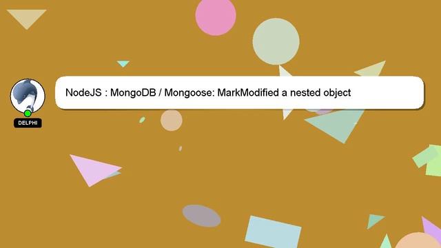 NodeJS : MongoDB / Mongoose: MarkModified A Nested Object
