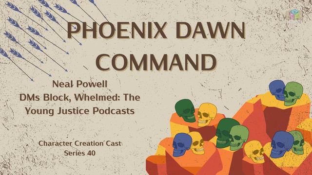 Series 40.1 - Phoenix Dawn Command With Neal Powell (Creation)