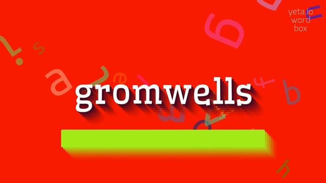 HOW TO PRONOUNCE GROMWELLS? #gromwells
