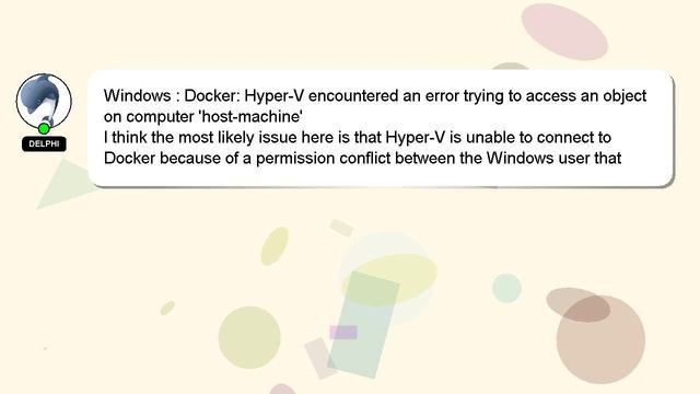 Windows : Docker: Hyper-V Encountered An Error Trying To Access An Object On Computer 'host-machine