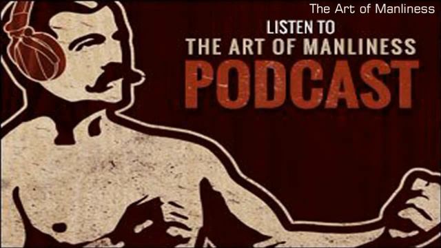 The Art Of Manliness #371: The Best Ways To Rehab From Injury
