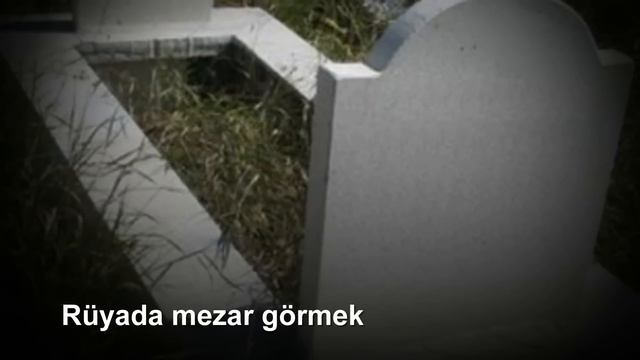 Rüyada Mezar Görmek, Yorumu - Rüya Tabirleri, Rüya Yorumları