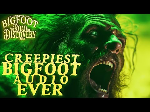 Is This The Creepiest Bigfoot Audio Ever?
