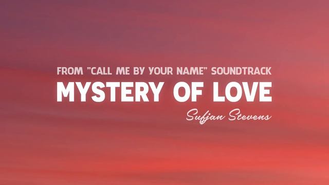 Mystery of Love - Sufjan Stevens