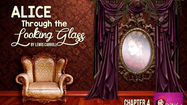 ALICE THROUGH THE LOOKING GLASS | By Lewis Carroll | Chapter 4 | Dramatized Audiobook