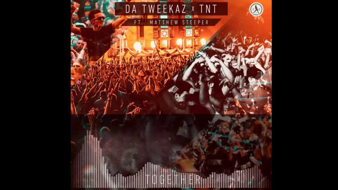 Da Tweekaz X TNT Ft. Matthew Steeper - Together (Artix Bootleg)