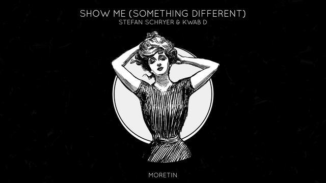Stefan Schryer & Kwab D - Show Me (Something Different)