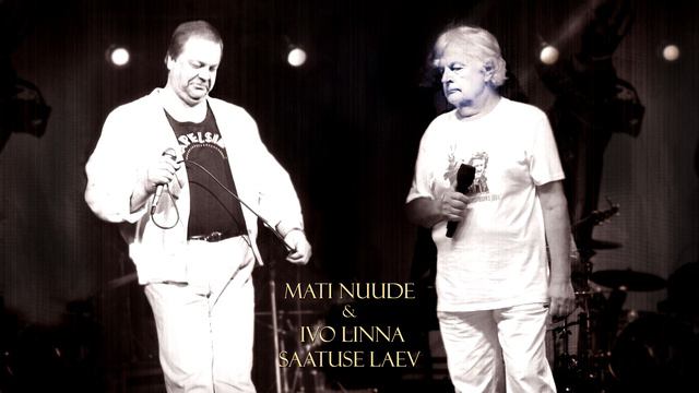 Mati Nuude ja Ivo Linna - Saatuse laev