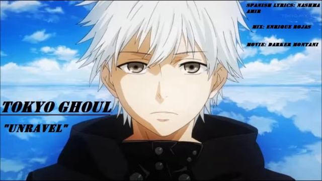 Tokyo Ghoul  [Unravel]