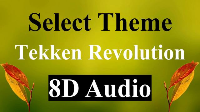 Tekken Revolution OST - Character Select Theme (8D Audio)