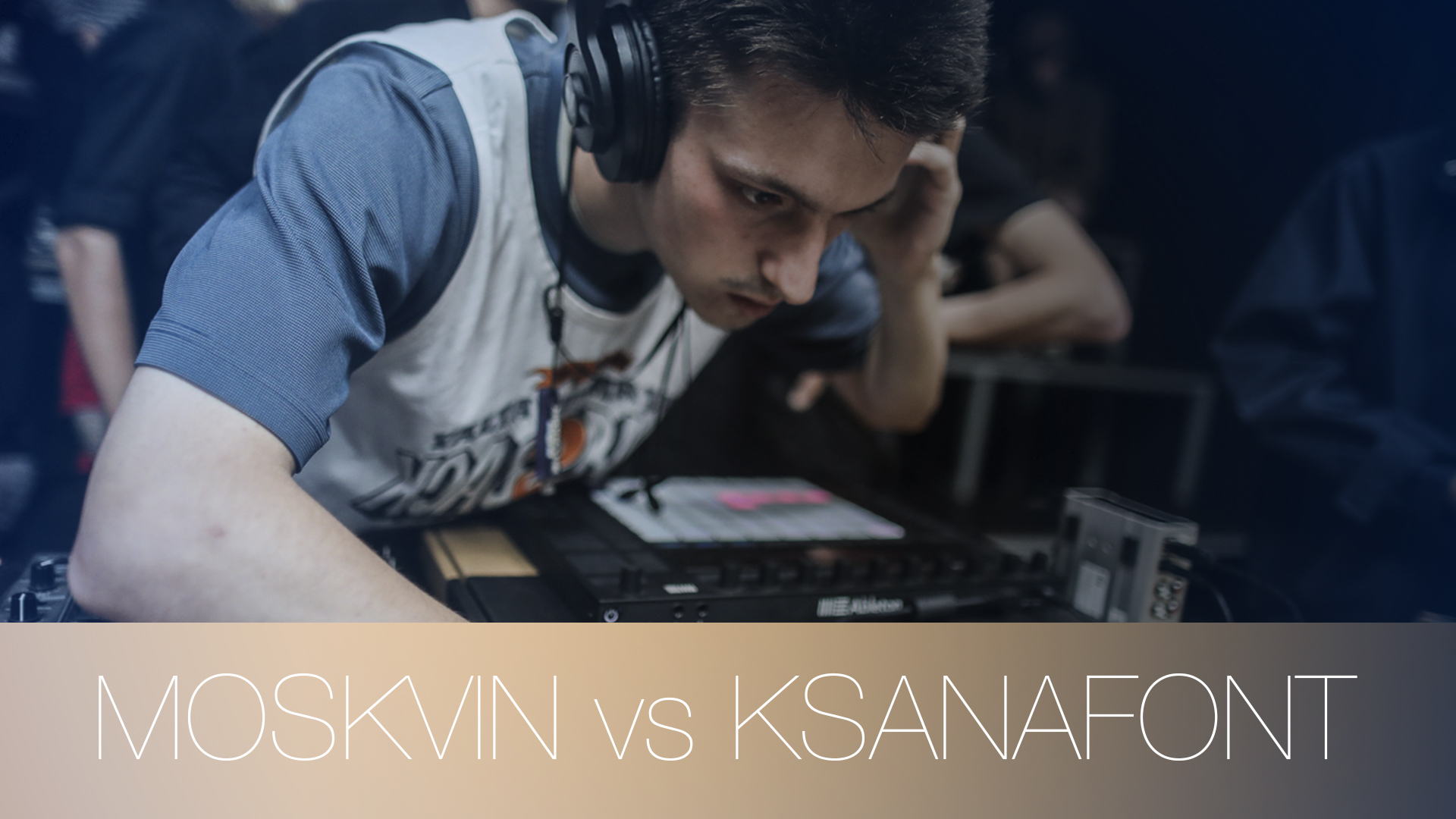 Moskvin Vs Ksanafont