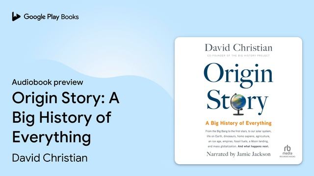 Origin Story: A Big History Of Everything By David Christian · Audiobook Preview