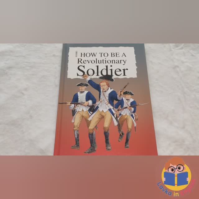 How To Be A Revolutionary Soldier