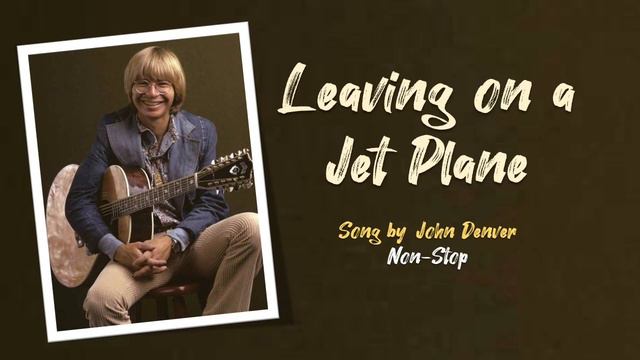 Leaving on a Jet Plane  song by John Denver  1 Hour nonstop Music Playlist